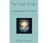 The Final Amen: A Sure Anchor For The Soul