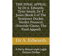 THE FINAL APPEAL by Dr A. Edwards, Tyler Smith, Dr T. Jones (Book 3 of The Sentience Docket: Verdict Protocol, Override Clause, The Final Appeal): A ... by Dr A. Edwards, Tyler Smith, Dr T. Jones)