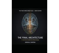 THE FINAL ARCHITECTURE (The Fractured Mind)