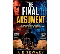 The Final Argument: A Legal Psychological Thriller of Justice, Mind Control, and Redemption: 5 (Burden of Proof)