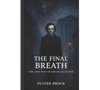 The Final Breath: The Last Days of Edgar Allan Poe (Second Readings)