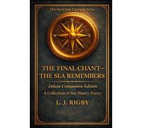 The Final Chant - The Sea Remembers: A Deluxe Companion Collection of sea Snaty Poetry (The Sea Cycle Universe Series 1)