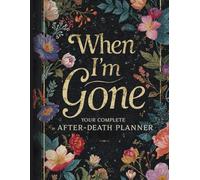 The Final Chapter: A Compassionate After-Death Planning Guide | Secure Your Digital Legacy, Final Wishes, and Family Peace of Mind