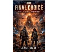 The Final Choice: 3 (The Dead Wire Trilogy)