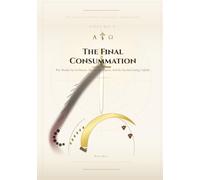 The Final Consummation: The Eschatological Masterwork - Volume V of VII (A Jurisprudence of Redemption: From Eden to the Eschaton)