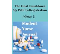The Final Countdown, My Path To Registration: Student Nurse Reflective Journal (Year 3)