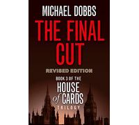 The Final Cut: The compelling political suspense novel: Book 3 (House of Cards Trilogy)