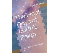 The Final Days of Earth’s Reign: The EVE Chronicals Book 1 (The EVE Chronicles)