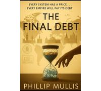 The Final Debt: Every System Has a Price. Every Empire Will Pay Its Debt.
