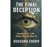 The final deception: Awaken to life after world war 3