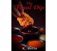 The Final Dip: One Nugget. Endless Temptations. (Dipped In Delusion Trilogy)