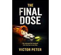 The Final Dose: A Novel of Marriage, Poison, and Ruin