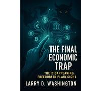 The Final Economic Trap: The Disappearing Freedom in Plain Sight