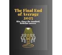 The Final End of Average 2025: Rise above the standard, redefine success