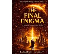 The Final Enigma: A Romantic Sci-Fi Thriller