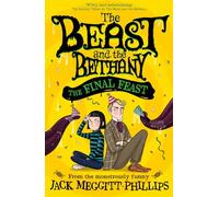 The Final Feast: Funny illustrated gothic middle-grade award-winning humour for 8+ readers, new in the series for 2024!: Book 5 (BEAST AND THE BETHANY)