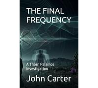 THE FINAL FREQUENCY: A Thorn Palamos Investigation