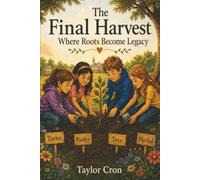 The Final Harvest: Where Roots Become Legacy