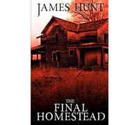 The Final Homestead: 11 (Postapokalyptisches EMP-Überleben in einer machtlosen Welt)