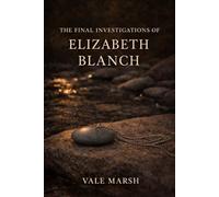 The Final Investigations Of Elizabeth Blanch: 2 (The Before the War Series by Vale Marsh)