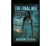 THE FINAL MIX - SCREENPLAY: Episode One - THE SETUP: A TV Pilot Screenplay: 13 (Marlow Stevens Book Series)