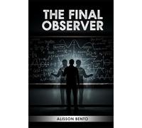 The Final Observer: When Every Timeline Refuses to Let Him Die (Thrillers / High-Concept)