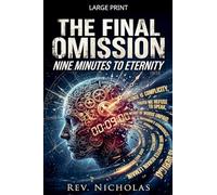 The Final Omission: Nine Minutes to Eternity