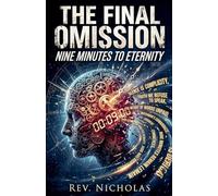 The Final Omission: Nine Minutes to Eternity