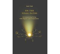 THE FINAL PATHS: Accompanying Dying with Dignity and Compassion (EDUCATIONAL CONTEXT)