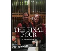 The Final Pour: Ten Years Behind the Bar.