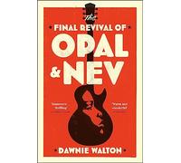 The Final Revival of Opal & Nev: Longlisted for the Women’s Prize for Fiction 2022