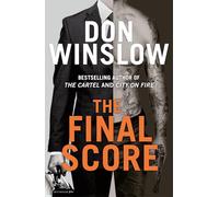 The Final Score: Don’t miss the gripping new crime thriller collection from the bestselling author of THE CARTEL and CITY ON FIRE