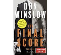 The Final Score: Sechs Short Storys | Die neue Thriller-Sammlung von Don Winslow | 'Der beste Kriminalroman, den ich in den letzten zwanzig Jahren gelesen habe.' Stephen King, SPIEGEL-Bestsellerautor