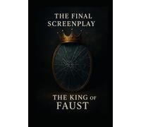 The Final Screenplay: The King of Faust