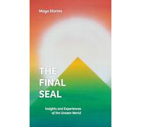 THE FINAL SEAL: Insights and Experiences of the Unseen World