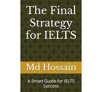 The Final Strategy for IELTS: A Smart Guide for IELTS Success