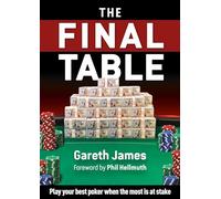 The Final Table: Play your best poker when the most is at stake