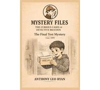 The Final Test Mystery: Mystery Files: The Curious Cases of Detective Brayden - Case #009: 9
