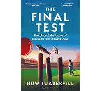 The Final Test: The Uncertain Future of Cricket’s First-Class Game
