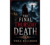 The Final Thursday Death: A Senior Sleuth Cozy Mystery Featuring Betrayal, Buried Crimes, and a Final Deadly Secret (The Lantern Point Murder Circle)