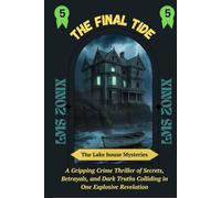 The Final Tide: A Gothic Mystery of Family Secrets and Deadly Lies (The Lakehouse Mysteries)