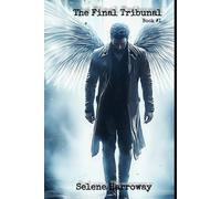 The Final Tribunal: A Fallen Angel. A Broken Man. Seventy-Two Hours to Prove Humanity’s Worth. Book #1 (The Tribunal Series)