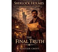 The Final Truth: 4 (Sherlock Holmes: The Secret Letters)