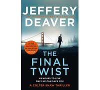 The Final Twist: A riveting new thriller from the Sunday Times bestselling author of The Goodbye Man: Book 3 (Colter Shaw Thriller)