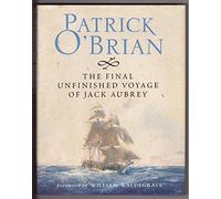 The Final, Unfinished Voyage of Jack Aubrey: Book 21 (Aubrey-Maturin)