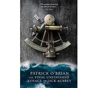 The Final, Unfinished Voyage of Jack Aubrey: Book 21 (Aubrey-Maturin)