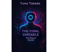 THE FINAL VARIABLE: The Rise of ChatAI