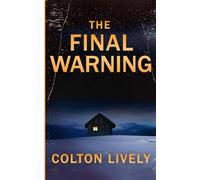 The Final Warning: An EMP Post Apocalypse Prepper Survival Thriller: 129 (EMP Survival in a Powerless World)