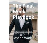 The Final Week Playbook: Wedding Anxiety Relief, Managing Family Pressure, and Grounding Tools for the Final Days Before Your Wedding: 3 (The Cold ... Engaged Couples Facing Pre-Wedding Doubt.)