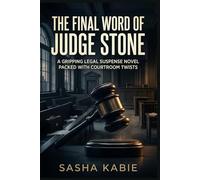 The Final Word of Judge Stone: A Gripping Legal Suspense Novel Packed with Courtroom Twists